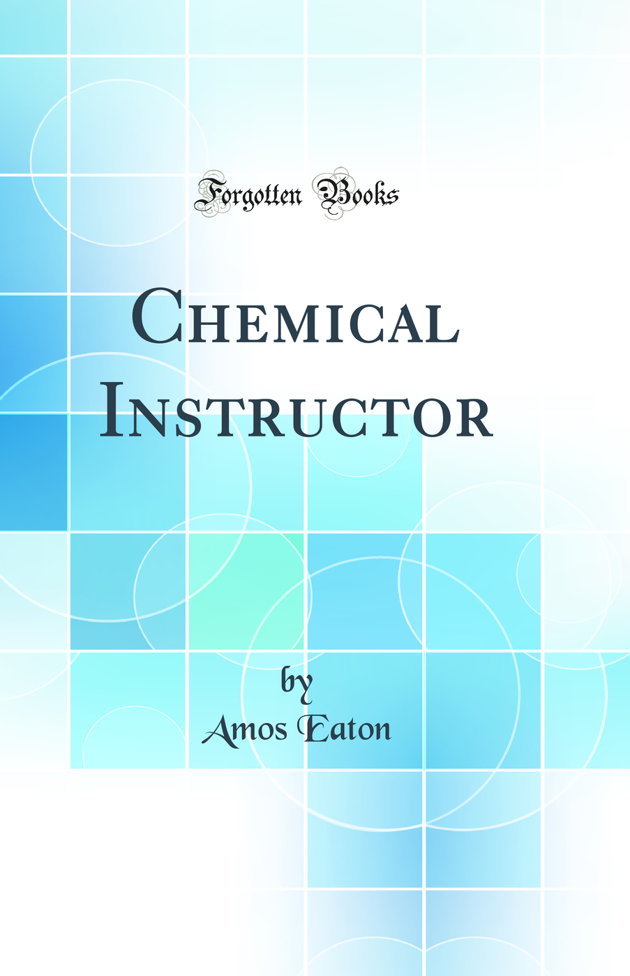 Chemical Instructor (Classic Reprint)