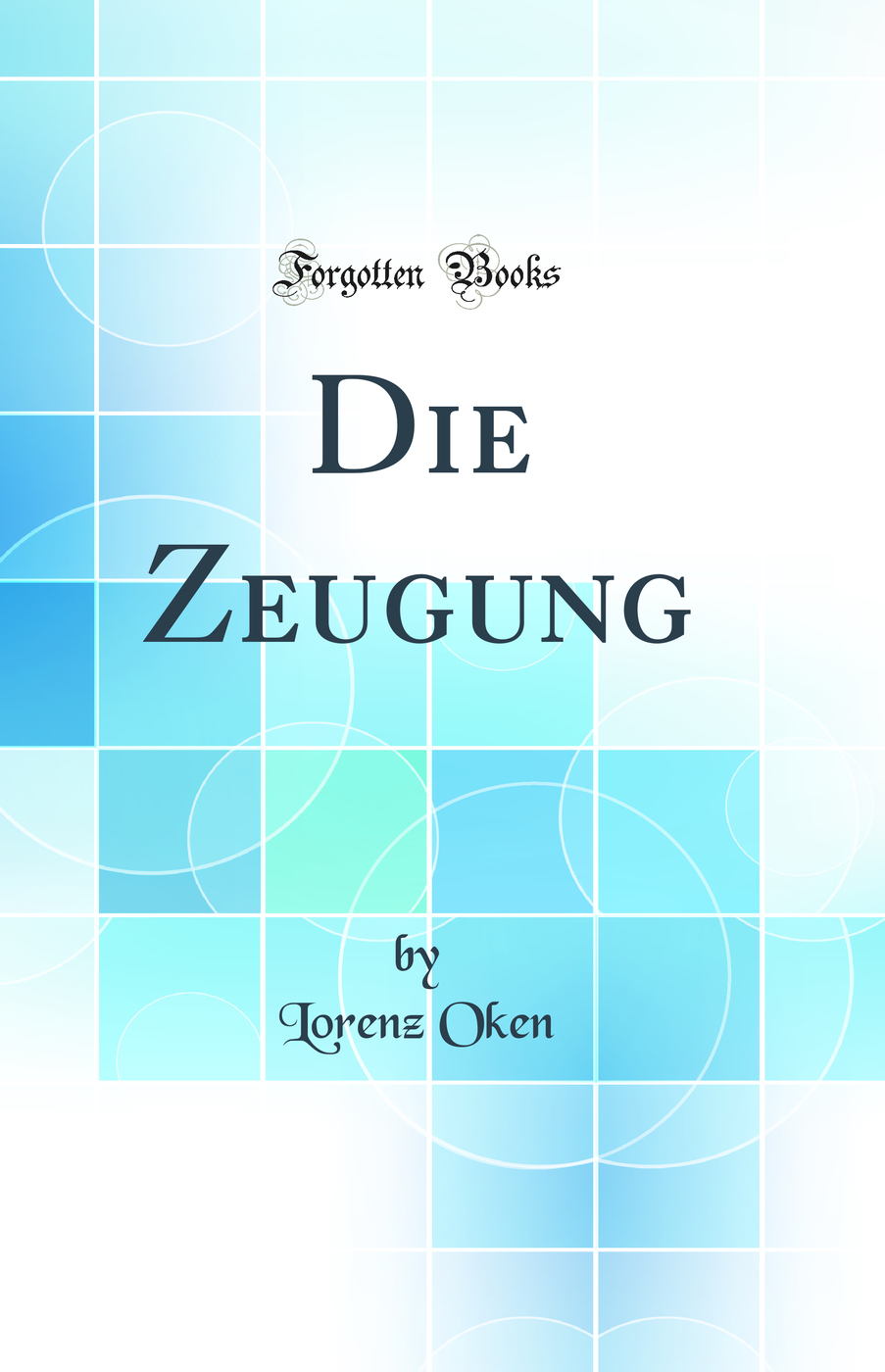 Die Zeugung (Classic Reprint)