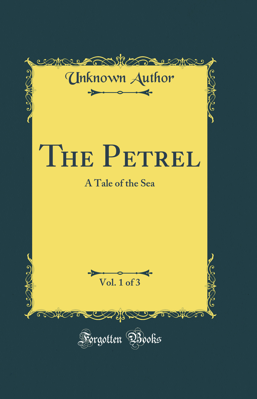 The Petrel, Vol. 1 of 3: A Tale of the Sea (Classic Reprint)