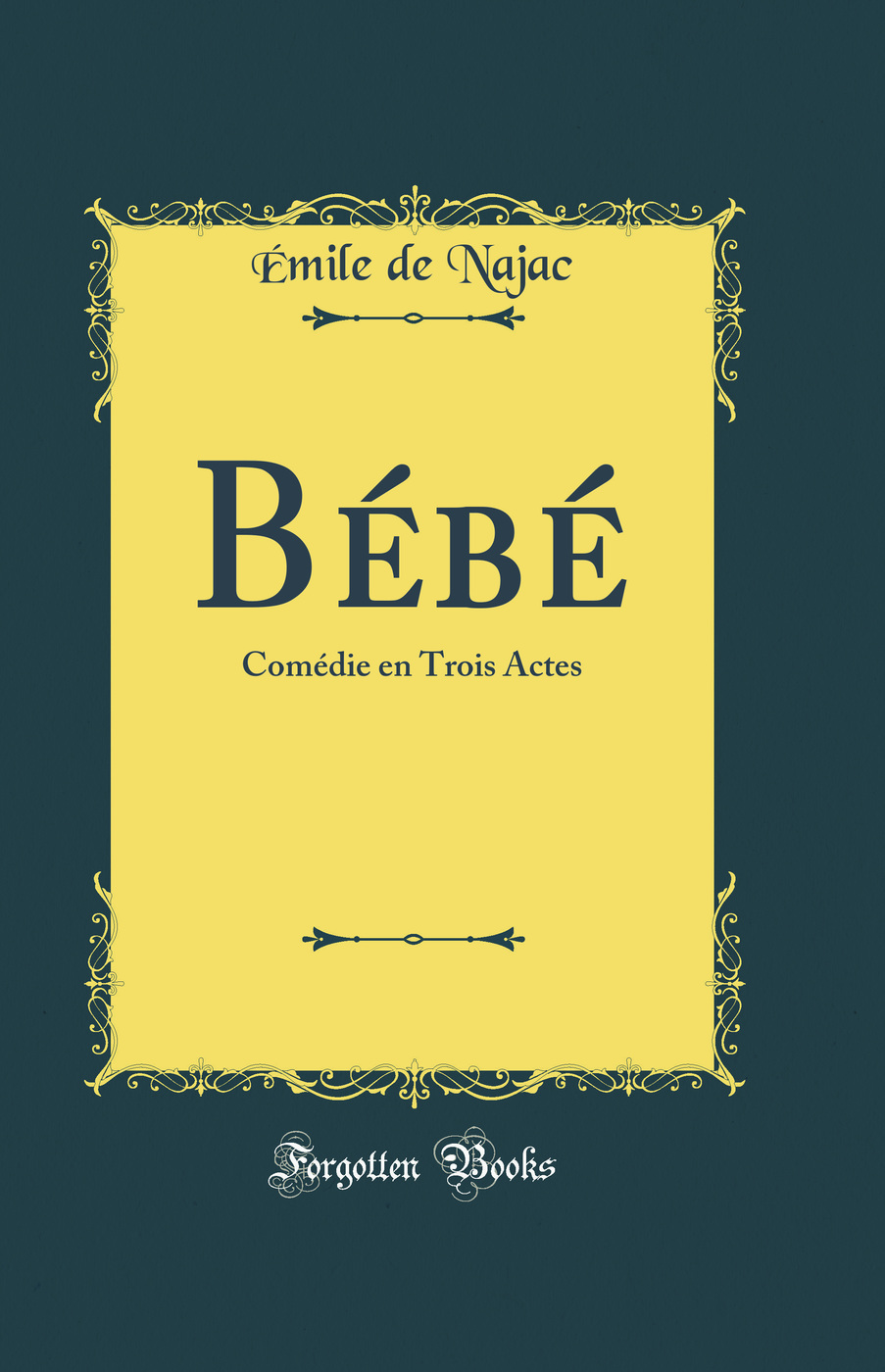 Bébé: Comédie en Trois Actes (Classic Reprint)
