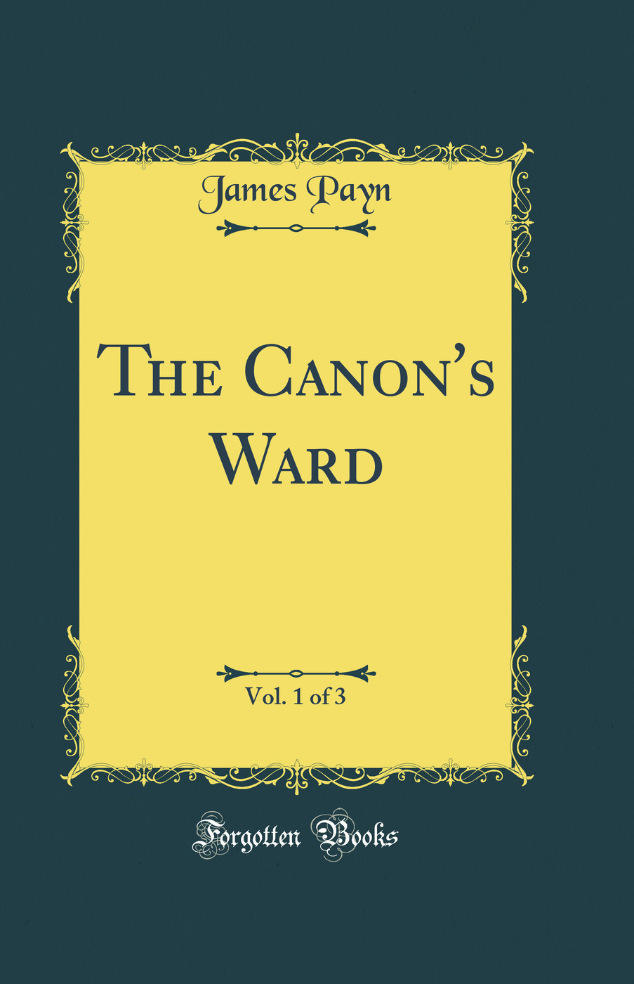 The Canon's Ward, Vol. 1 of 3 (Classic Reprint)
