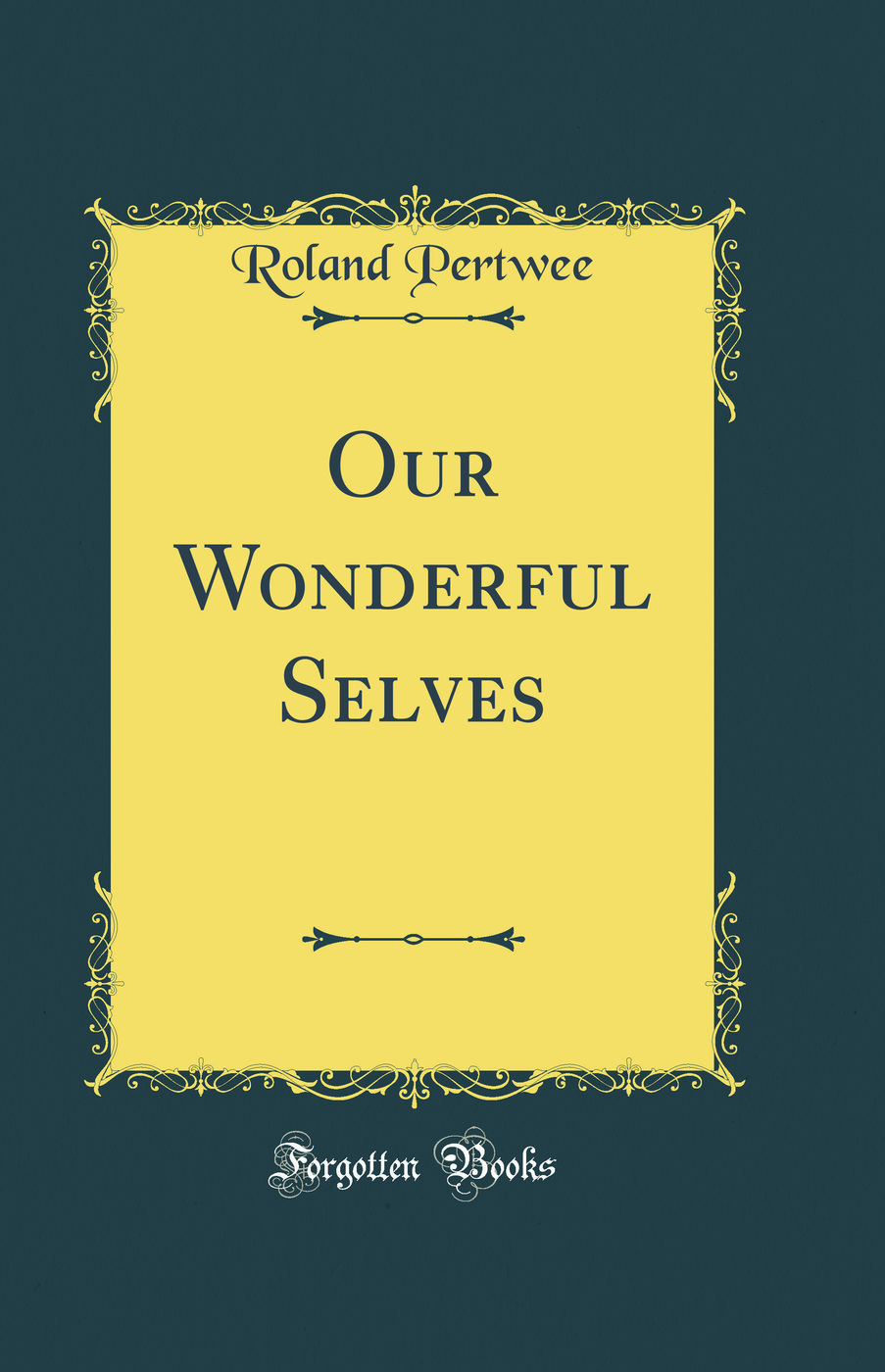 Our Wonderful Selves (Classic Reprint)