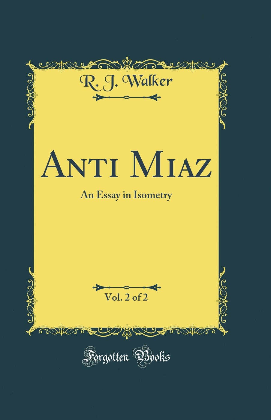 Anti Miaz, Vol. 2 of 2: An Essay in Isometry (Classic Reprint)