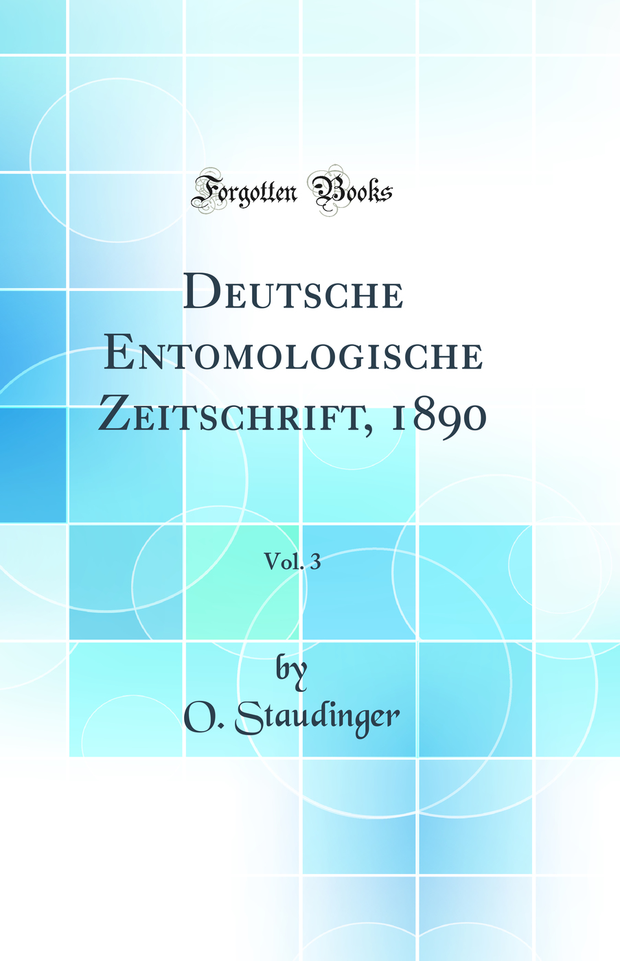 Deutsche Entomologische Zeitschrift, 1890, Vol. 3 (Classic Reprint)