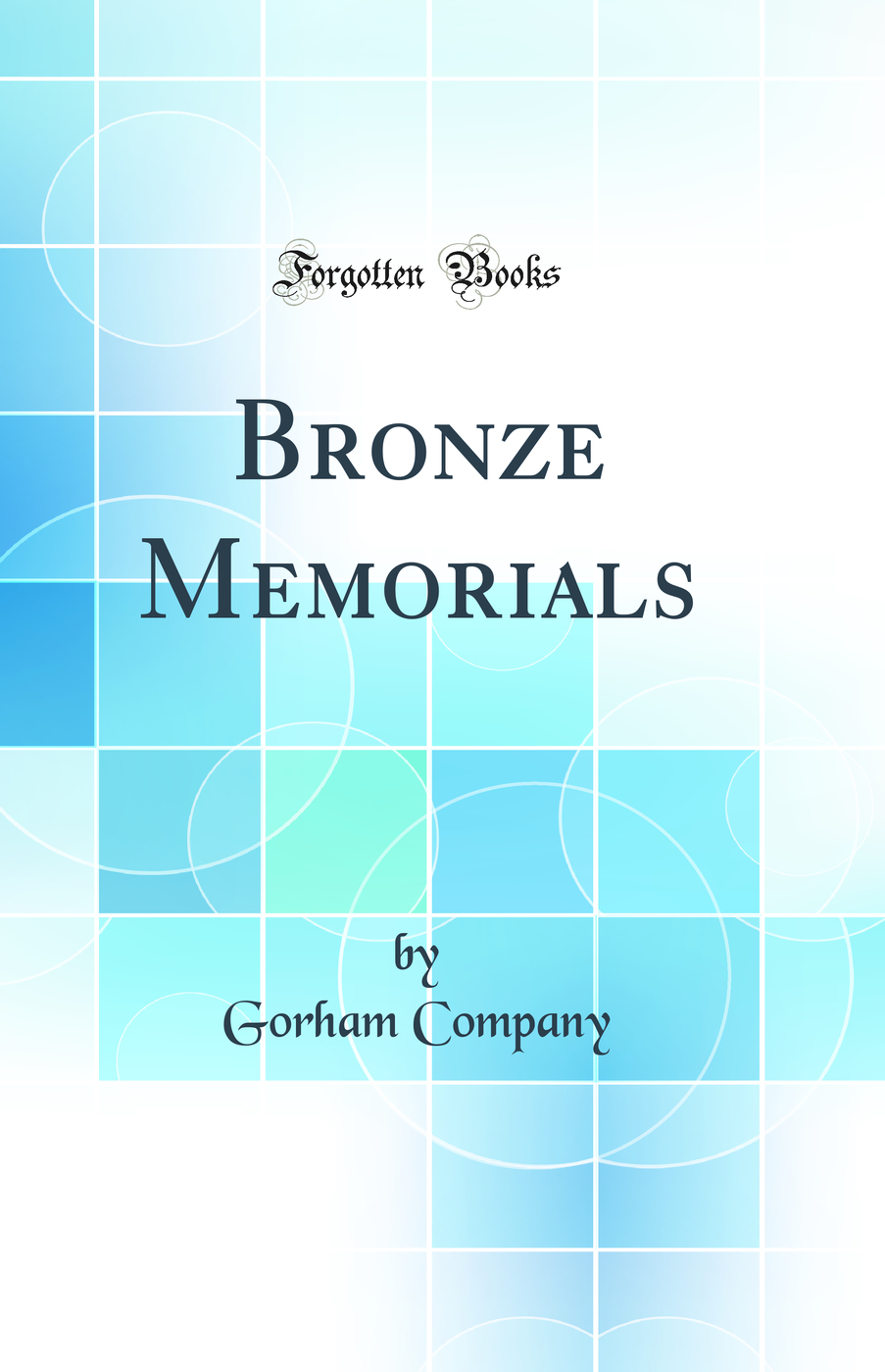 Bronze Memorials (Classic Reprint)