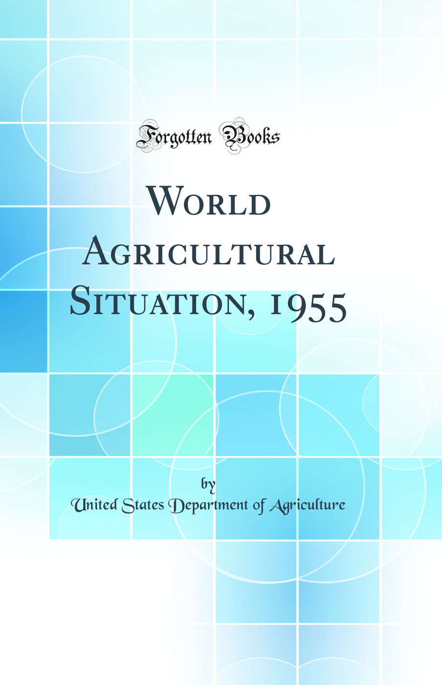 World Agricultural Situation, 1955 (Classic Reprint)