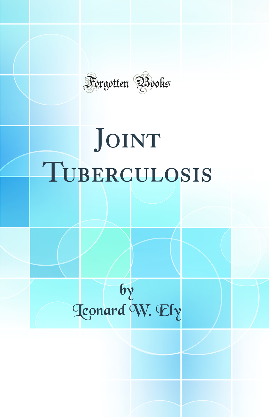 Joint Tuberculosis (Classic Reprint)