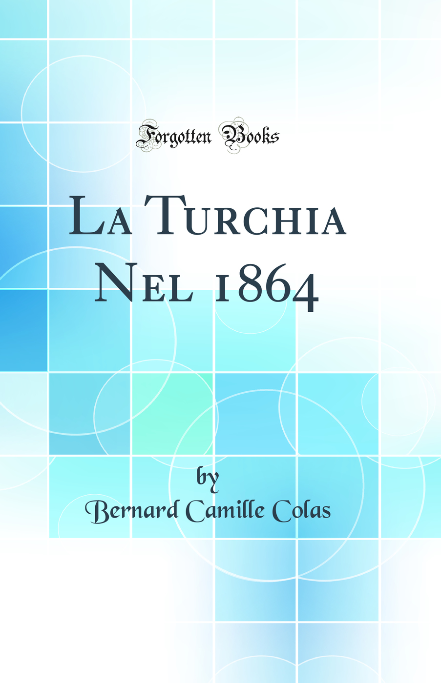 La Turchia Nel 1864 (Classic Reprint)