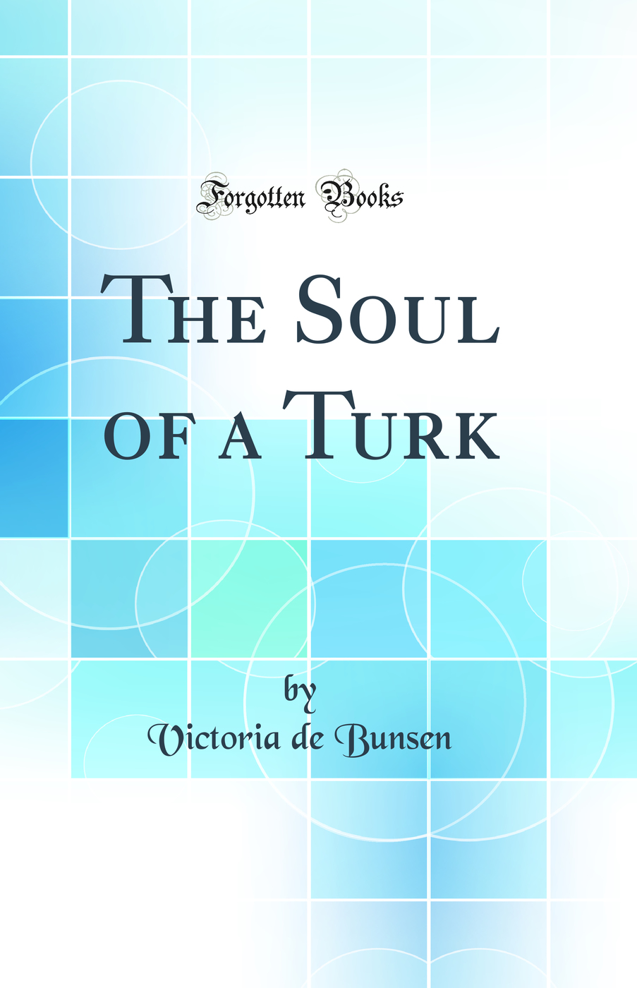 The Soul of a Turk (Classic Reprint)