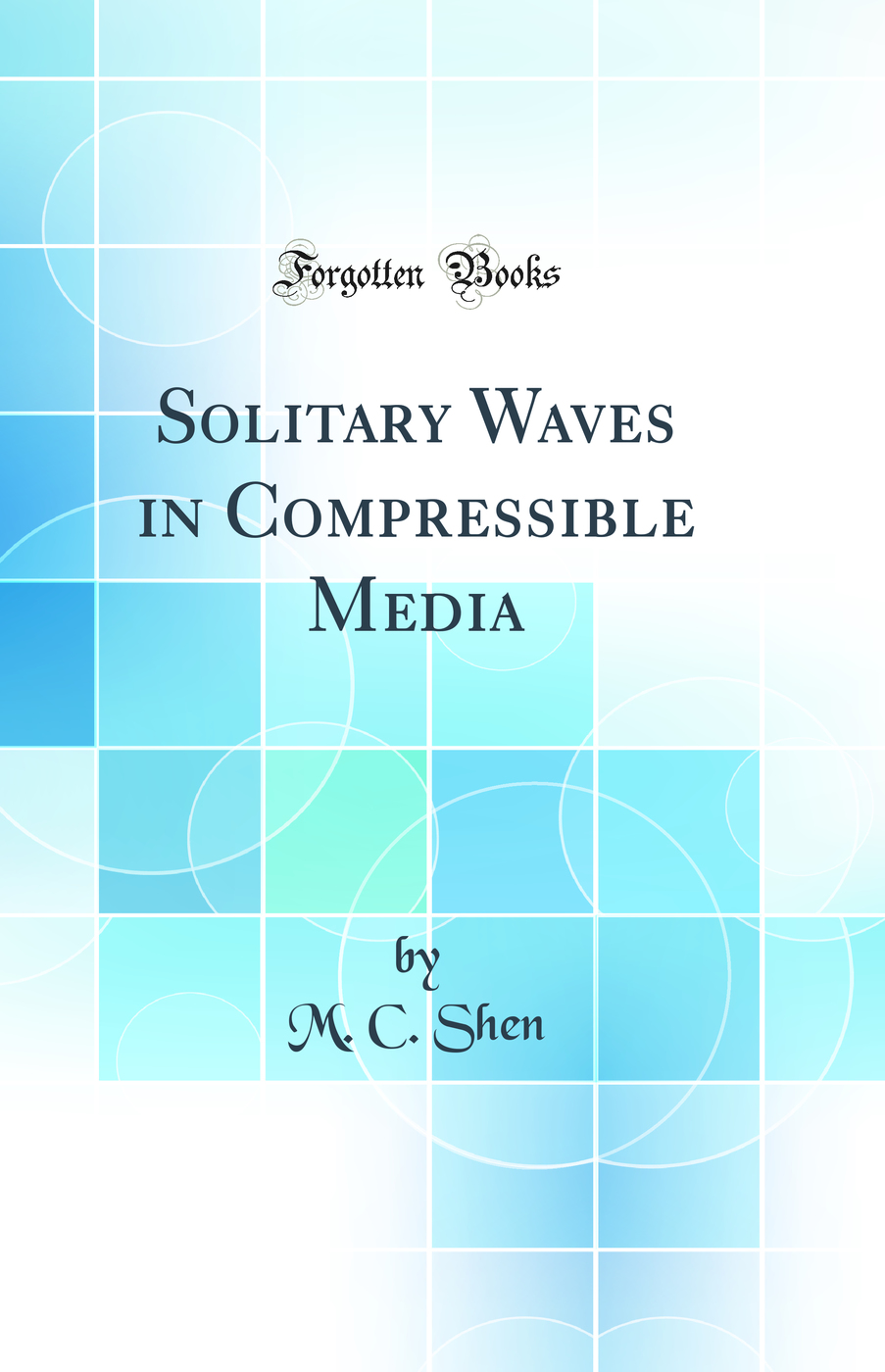 Solitary Waves in Compressible Media (Classic Reprint)