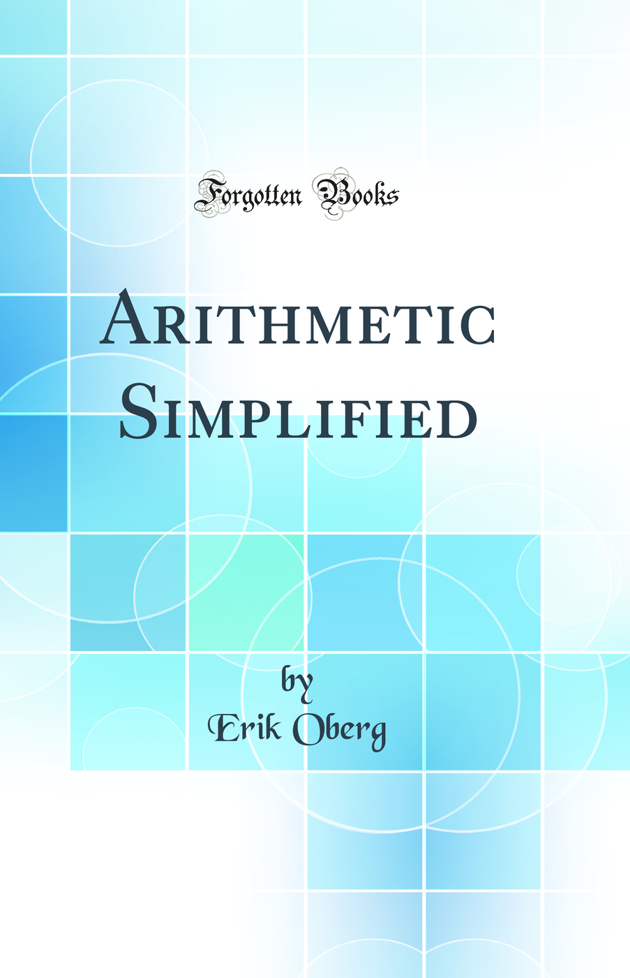 Arithmetic Simplified (Classic Reprint)