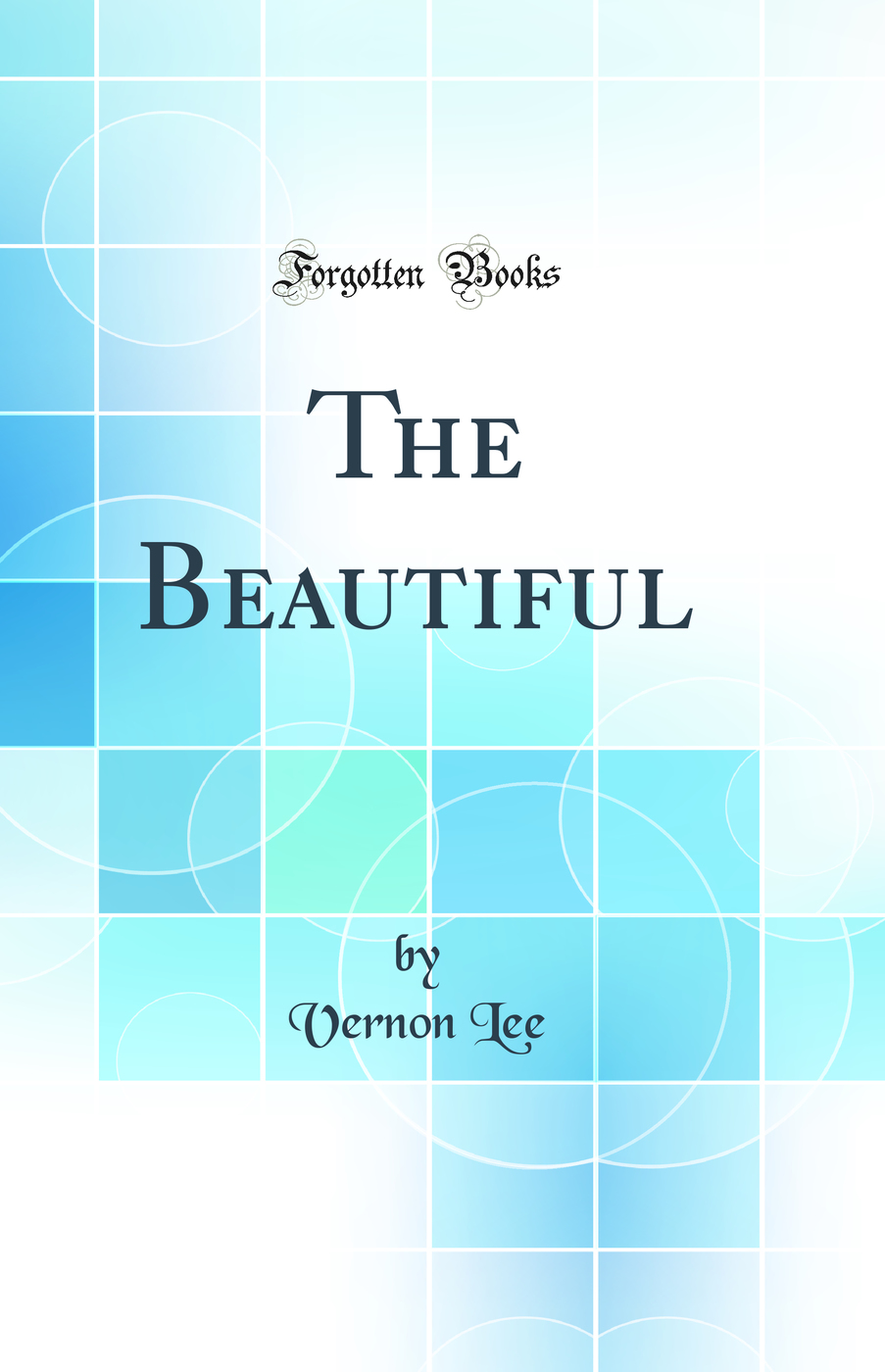 The Beautiful (Classic Reprint)