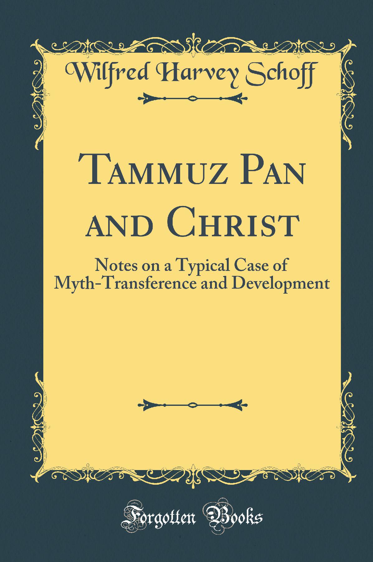 Tammuz Pan and Christ: Notes on a Typical Case of Myth-Transference and Development (Classic Reprint)