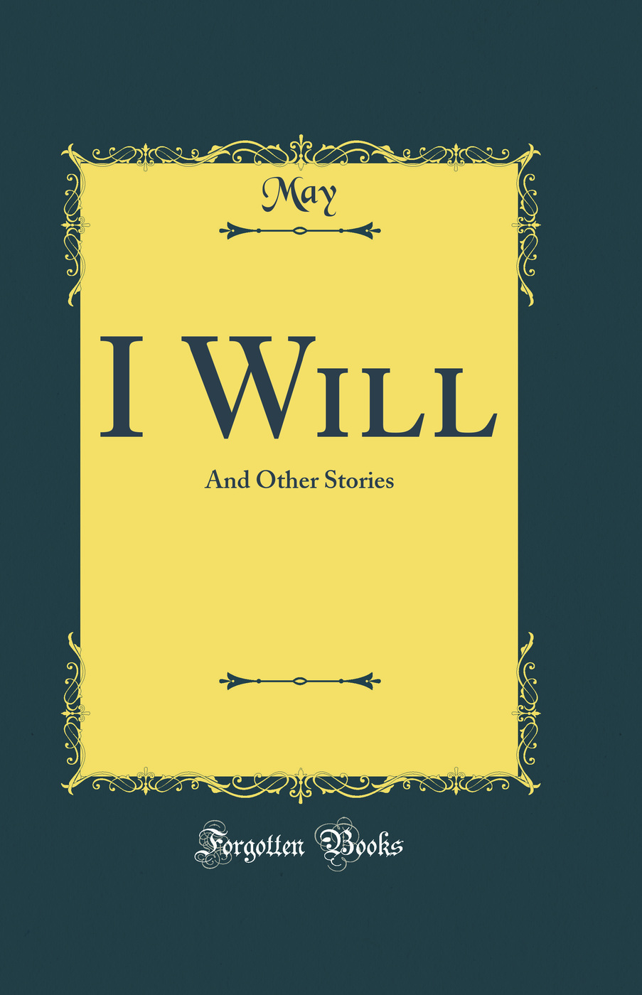 I Will: And Other Stories (Classic Reprint)