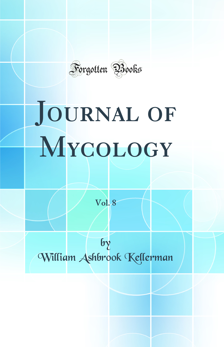 Journal of Mycology, Vol. 8 (Classic Reprint)
