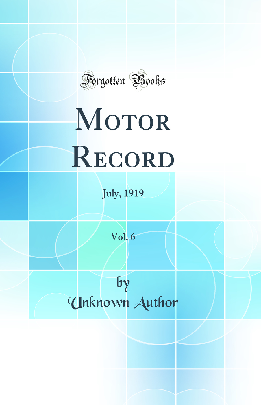 Motor Record, Vol. 6: July, 1919 (Classic Reprint)