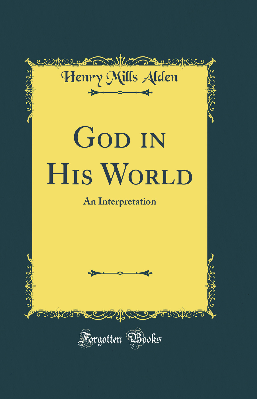 God in His World: An Interpretation (Classic Reprint)
