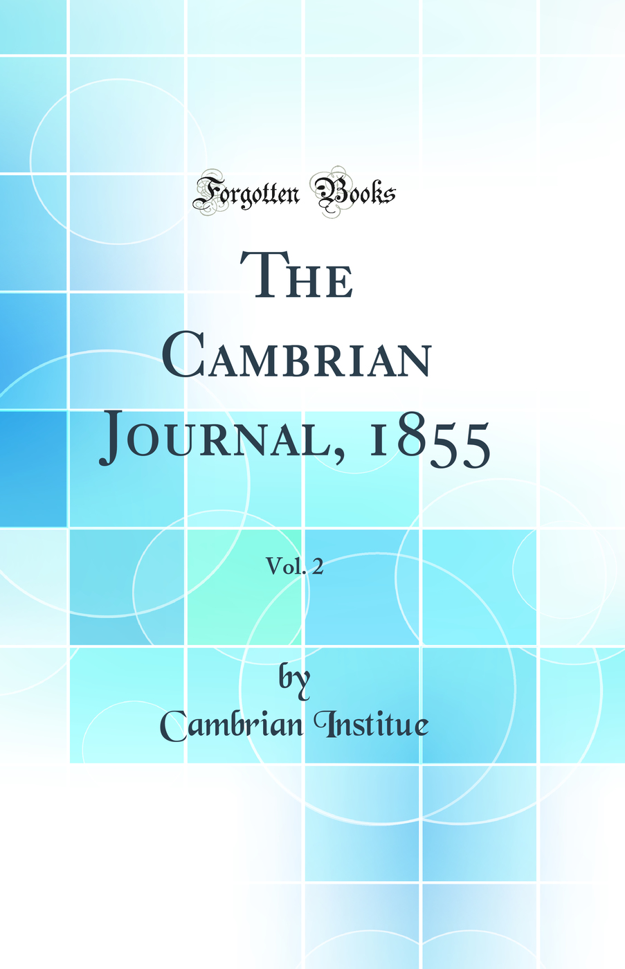 The Cambrian Journal, 1855, Vol. 2 (Classic Reprint)