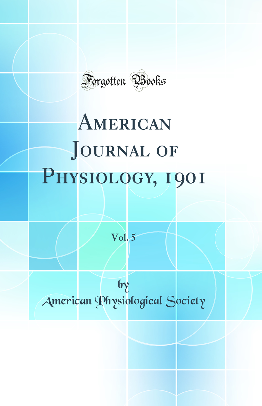 American Journal of Physiology, 1901, Vol. 5 (Classic Reprint)