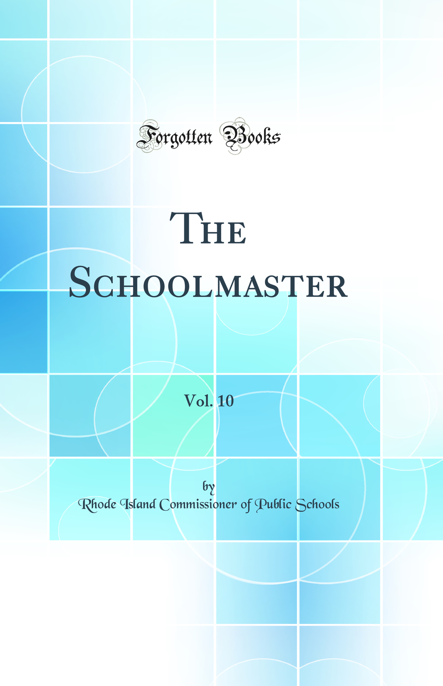 The Schoolmaster, Vol. 10 (Classic Reprint)
