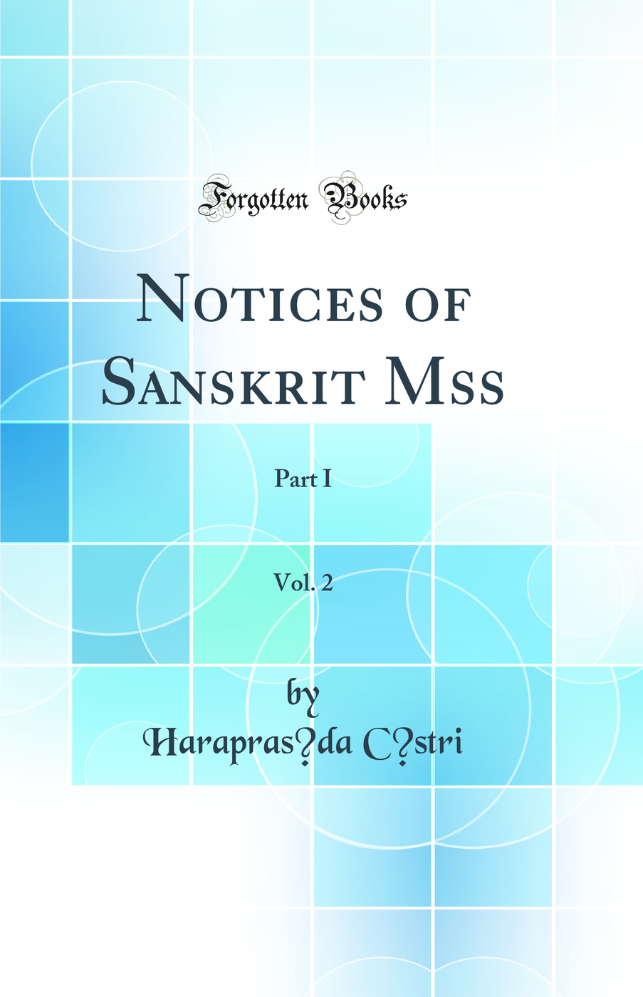 Notices of Sanskrit Mss, Vol. 2: Part I (Classic Reprint)