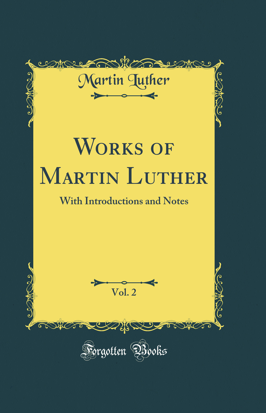 Works of Martin Luther, Vol. 2: With Introductions and Notes (Classic Reprint)