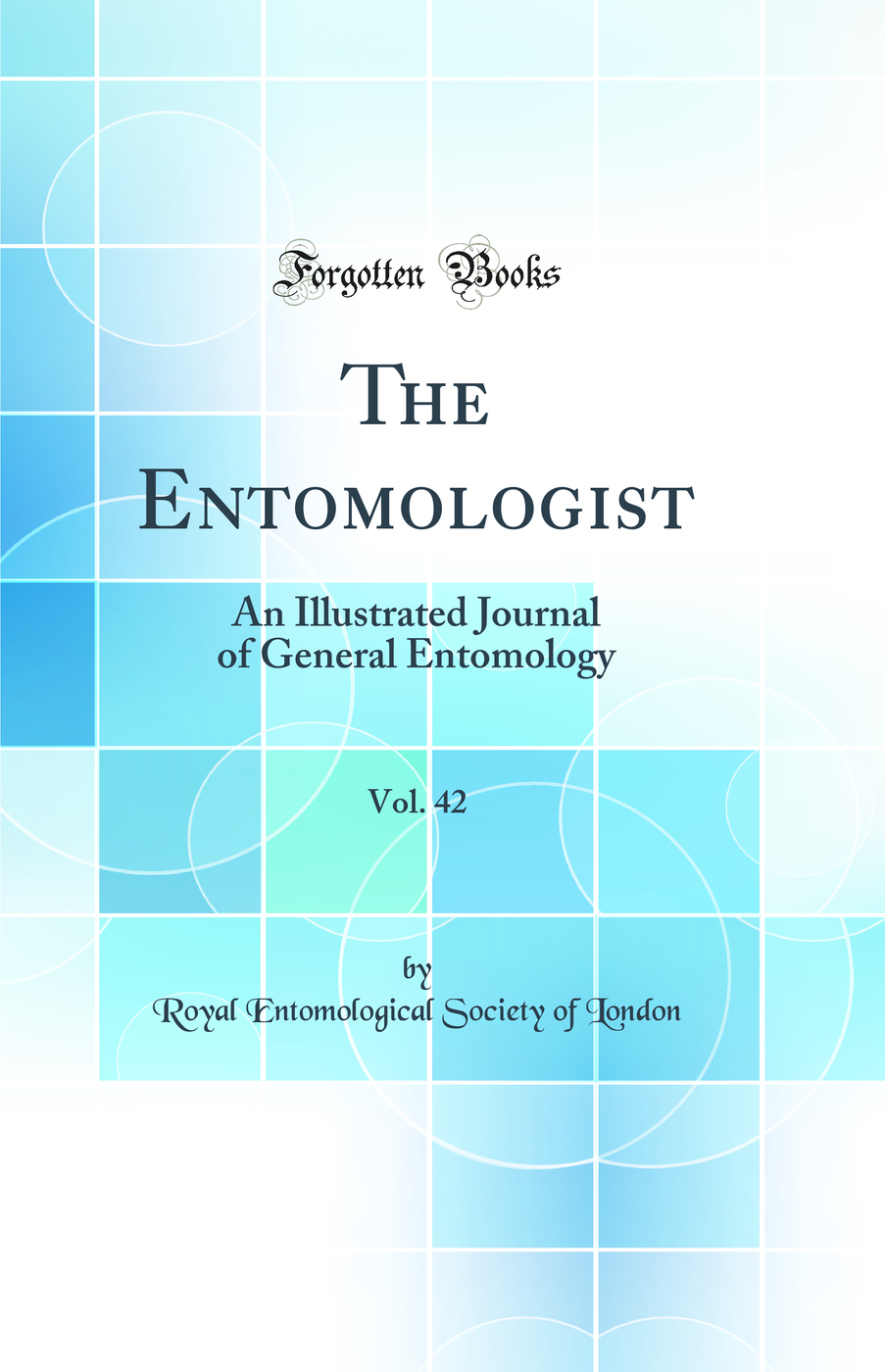 The Entomologist, Vol. 42: An Illustrated Journal of General Entomology (Classic Reprint)