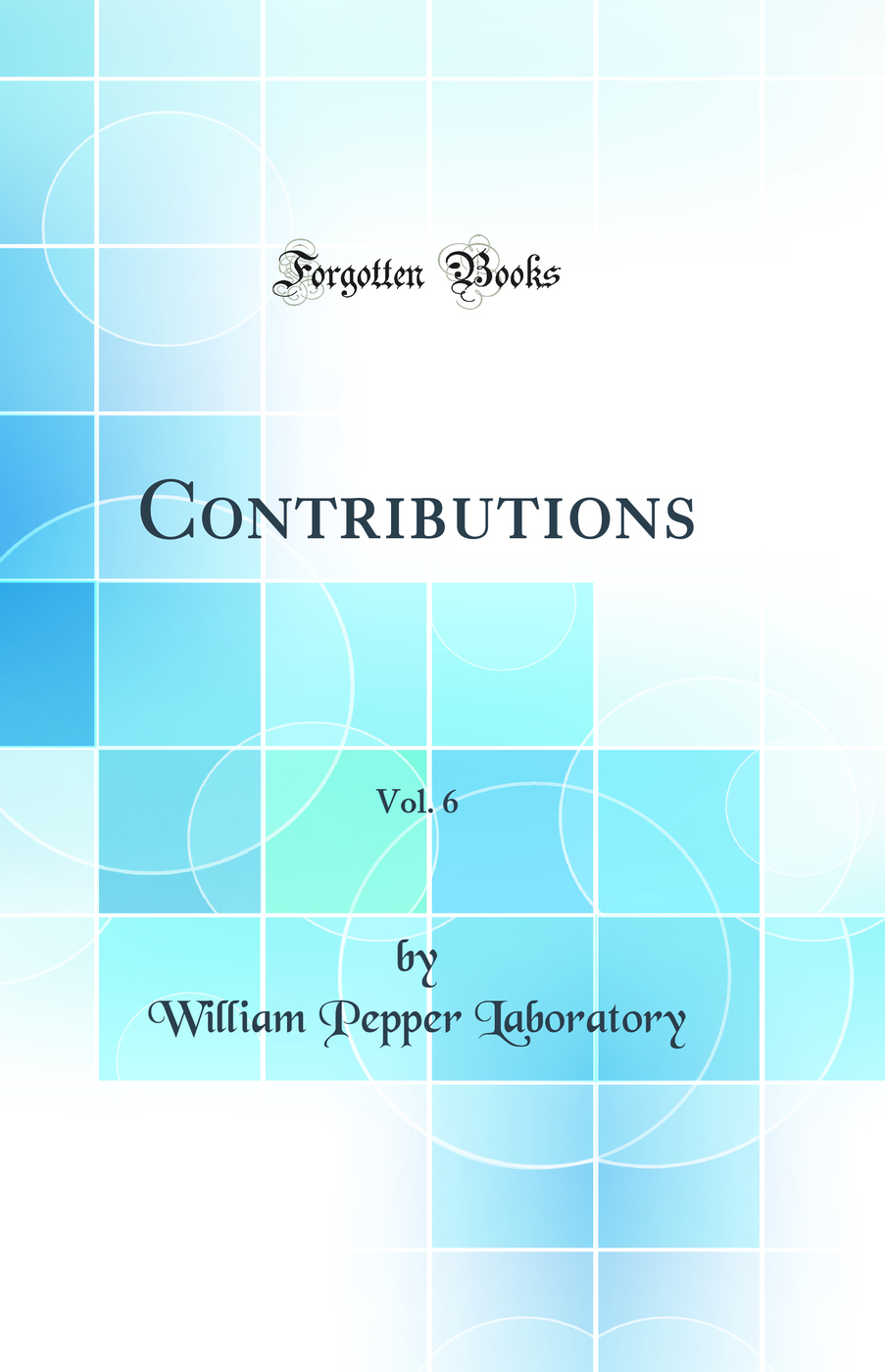 Contributions, Vol. 6 (Classic Reprint)