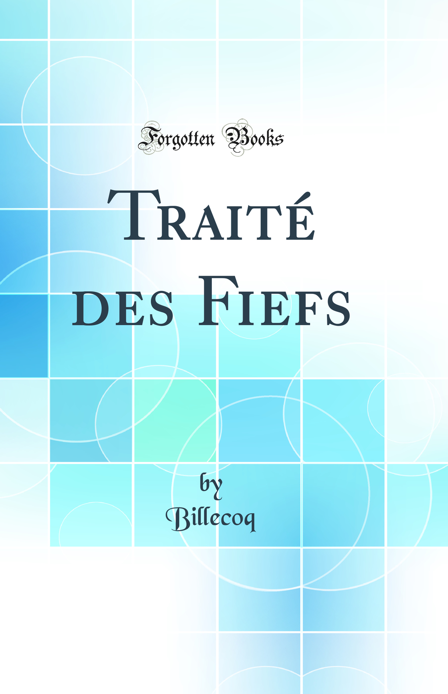 Traité des Fiefs (Classic Reprint)
