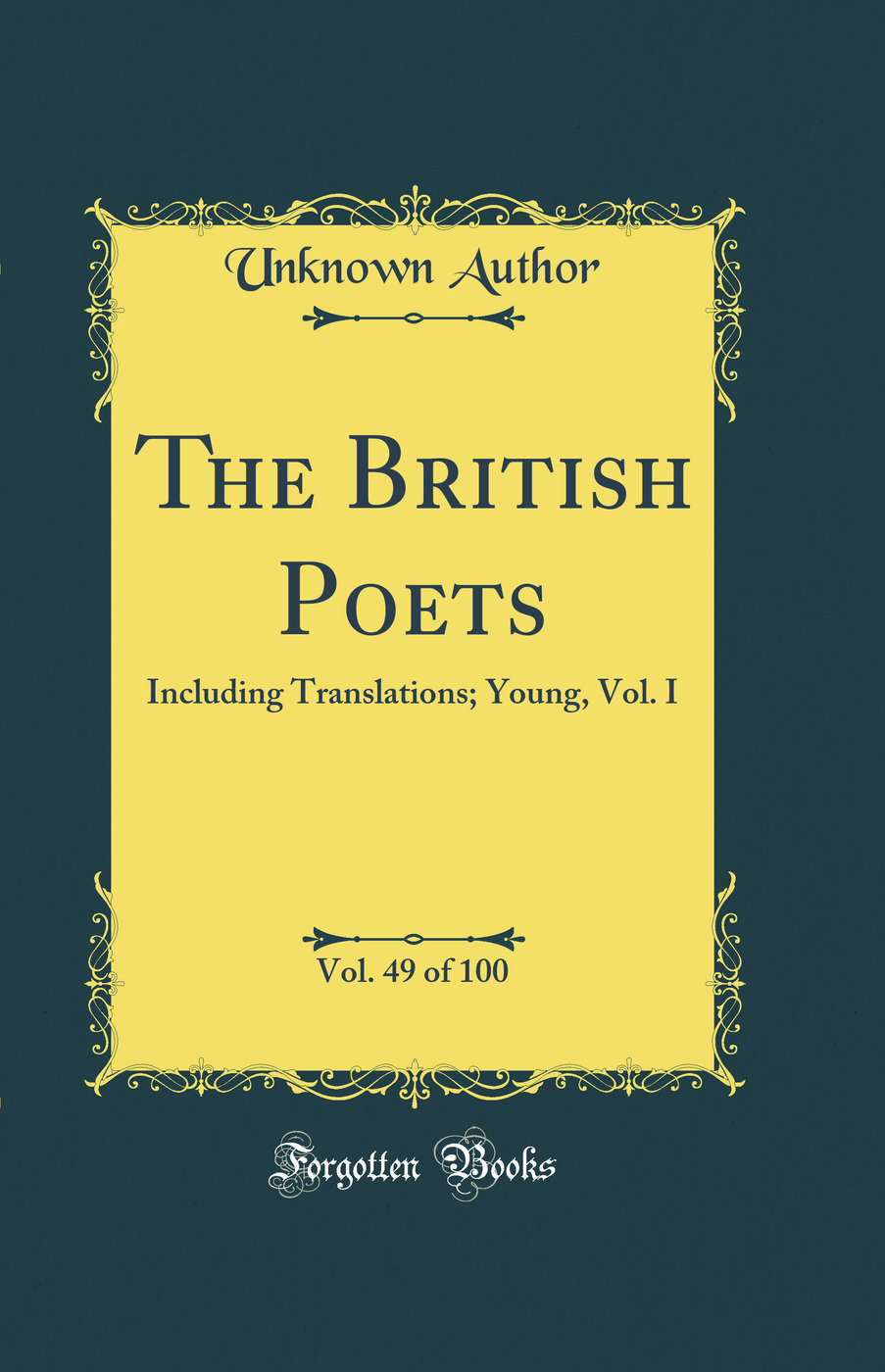 The British Poets, Vol. 49 of 100: Including Translations; Young, Vol. I (Classic Reprint)