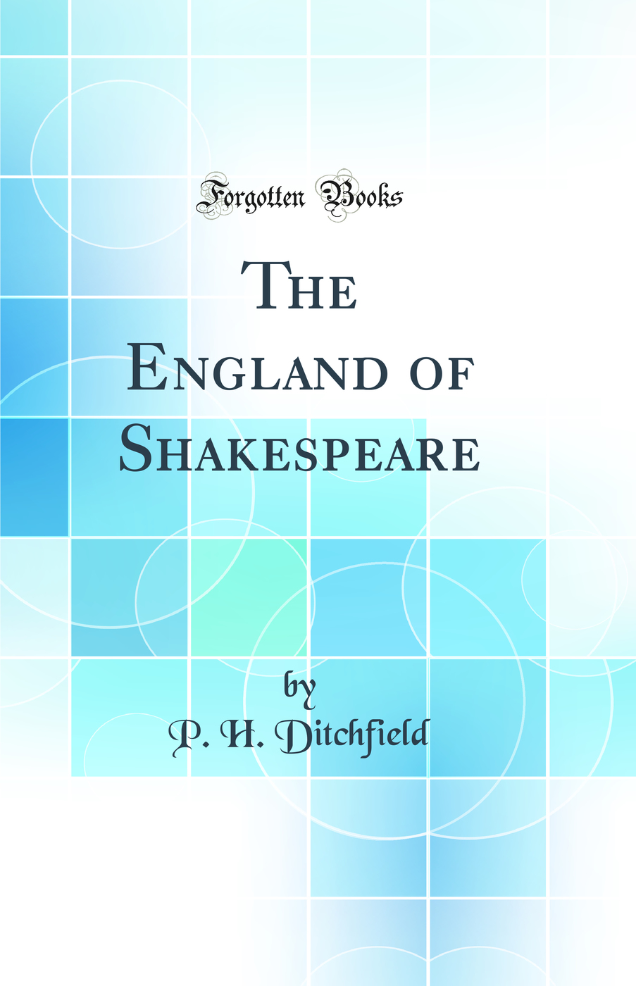 The England of Shakespeare (Classic Reprint)