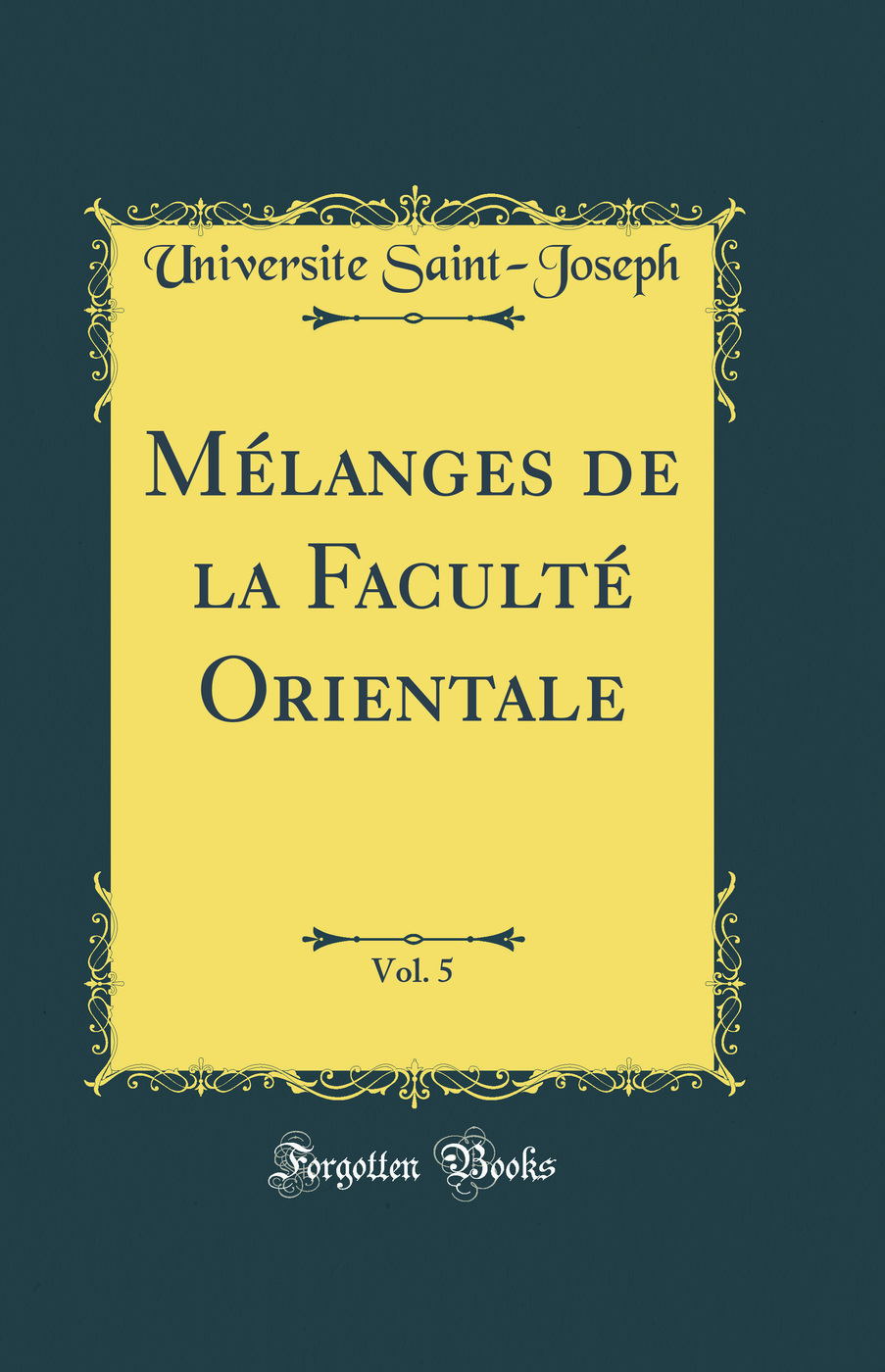 Mélanges de la Faculté Orientale, Vol. 5 (Classic Reprint)