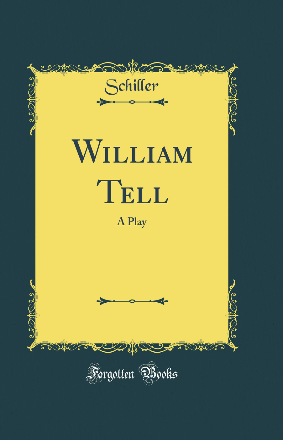 William Tell: A Play (Classic Reprint)