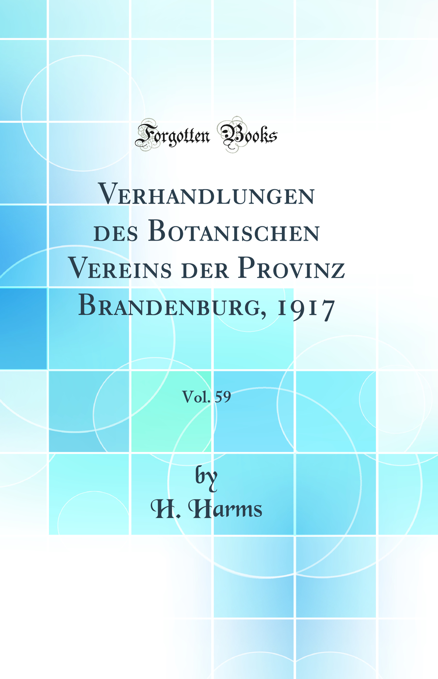 Verhandlungen des Botanischen Vereins der Provinz Brandenburg, 1917, Vol. 59 (Classic Reprint)