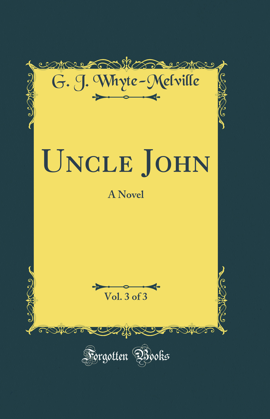 Uncle John, Vol. 3 of 3: A Novel (Classic Reprint)
