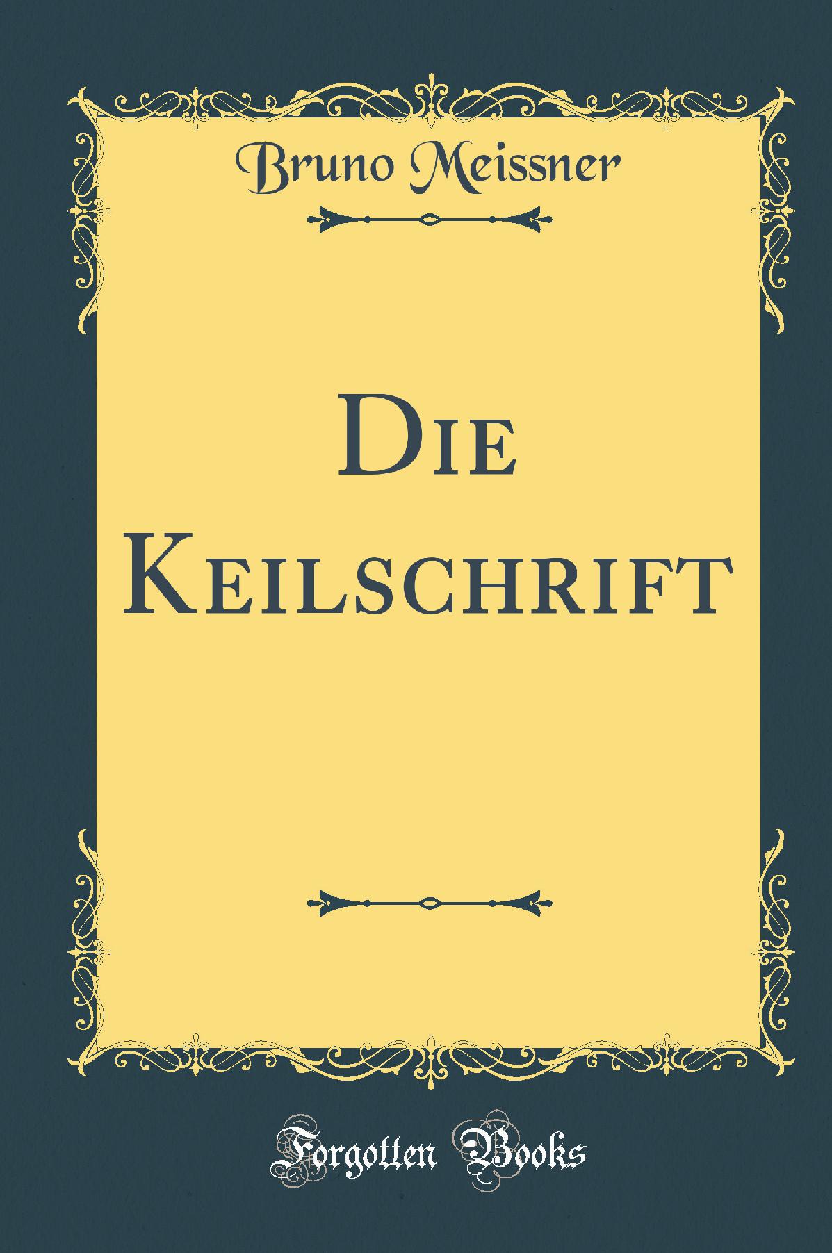 Die Keilschrift (Classic Reprint)