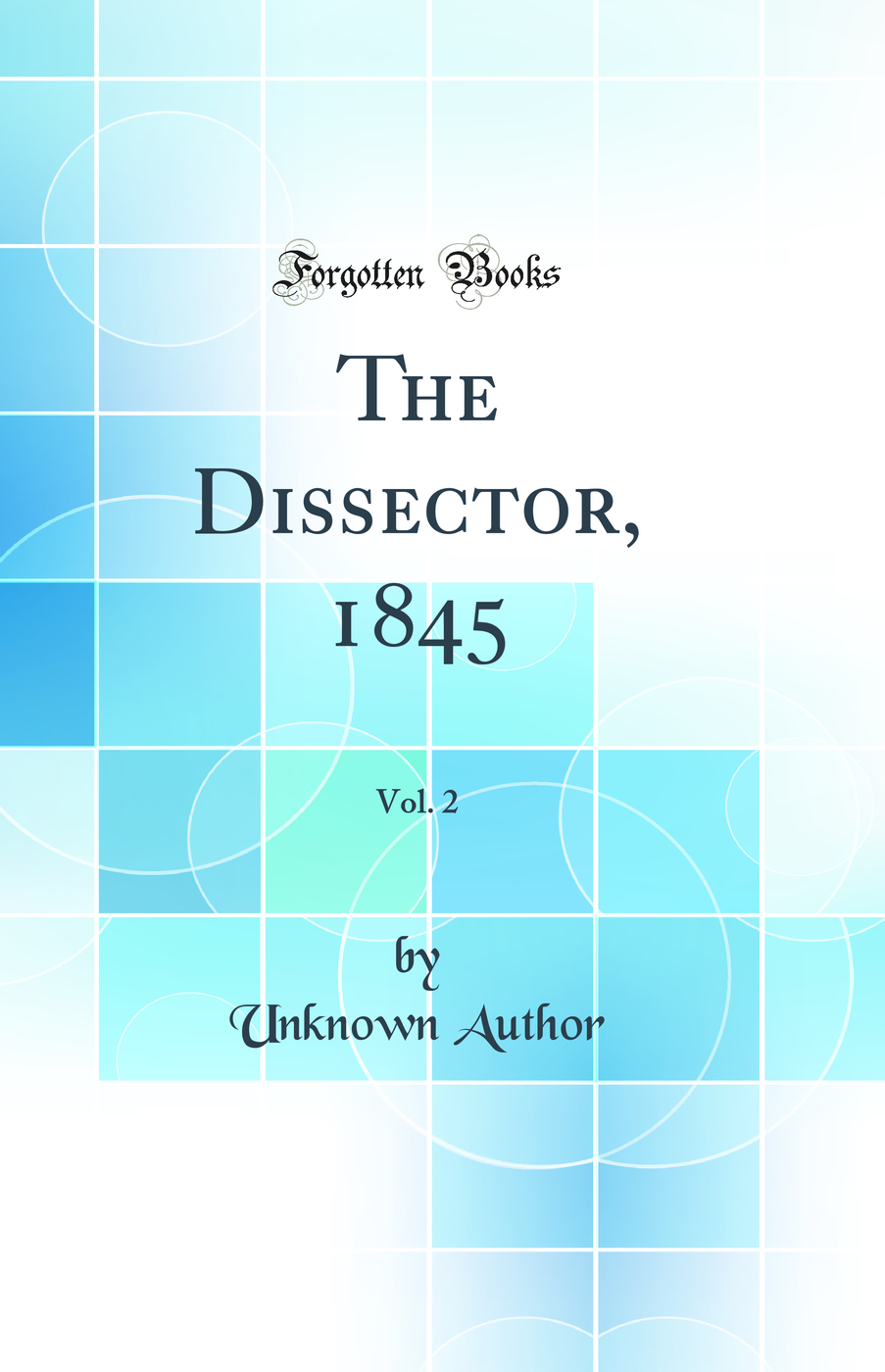 The Dissector, 1845, Vol. 2 (Classic Reprint)