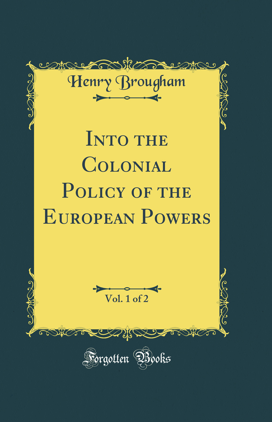 Into the Colonial Policy of the European Powers, Vol. 1 of 2 (Classic Reprint)