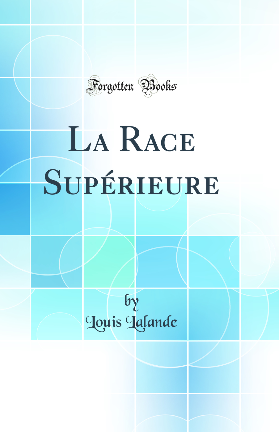 La Race Supérieure (Classic Reprint)