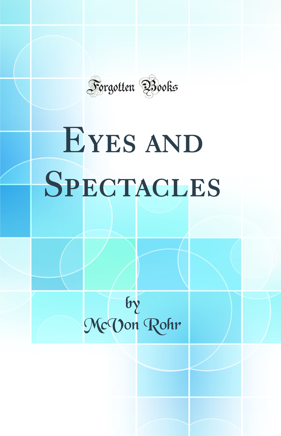 Eyes and Spectacles (Classic Reprint)