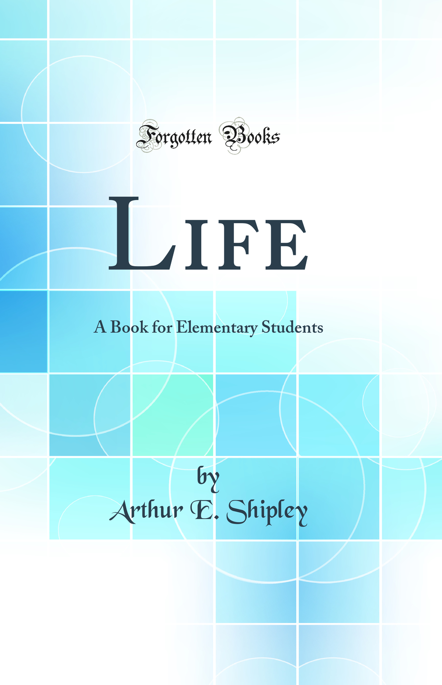 Life: A Book for Elementary Students (Classic Reprint)