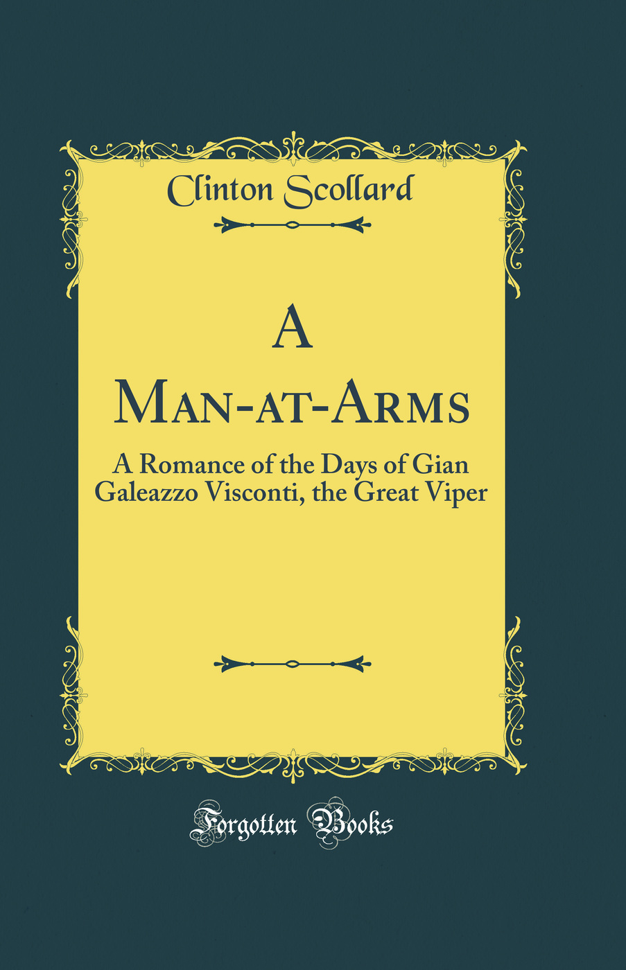 A Man-at-Arms: A Romance of the Days of Gian Galeazzo Visconti, the Great Viper (Classic Reprint)