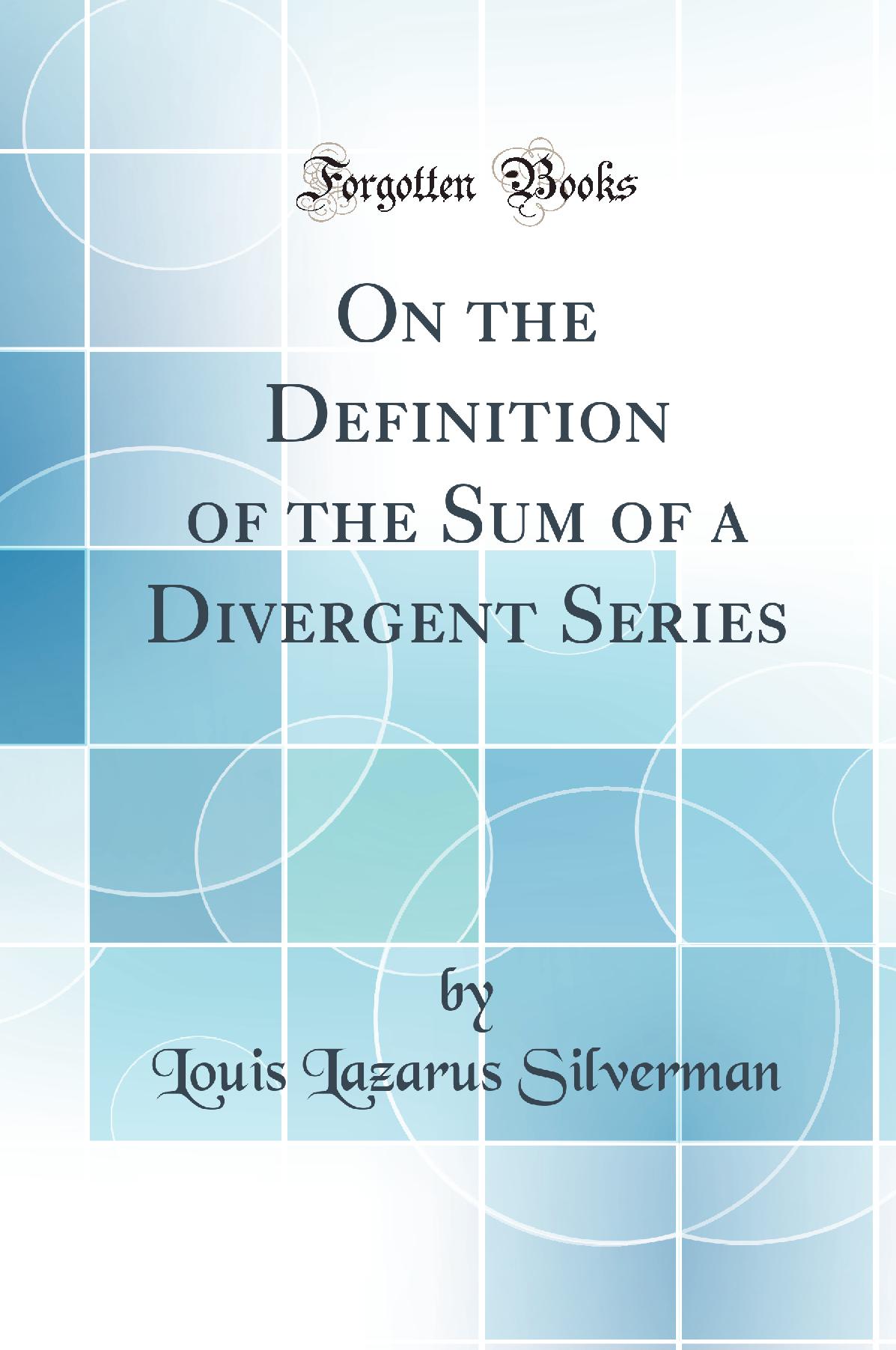 On the Definition of the Sum of a Divergent Series (Classic Reprint)