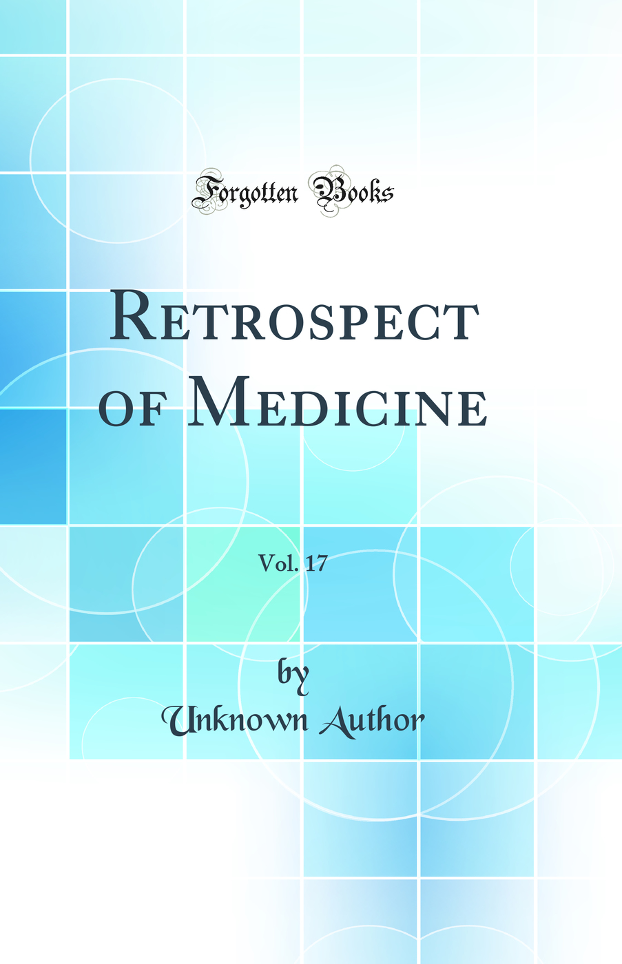 Retrospect of Medicine, Vol. 17 (Classic Reprint)