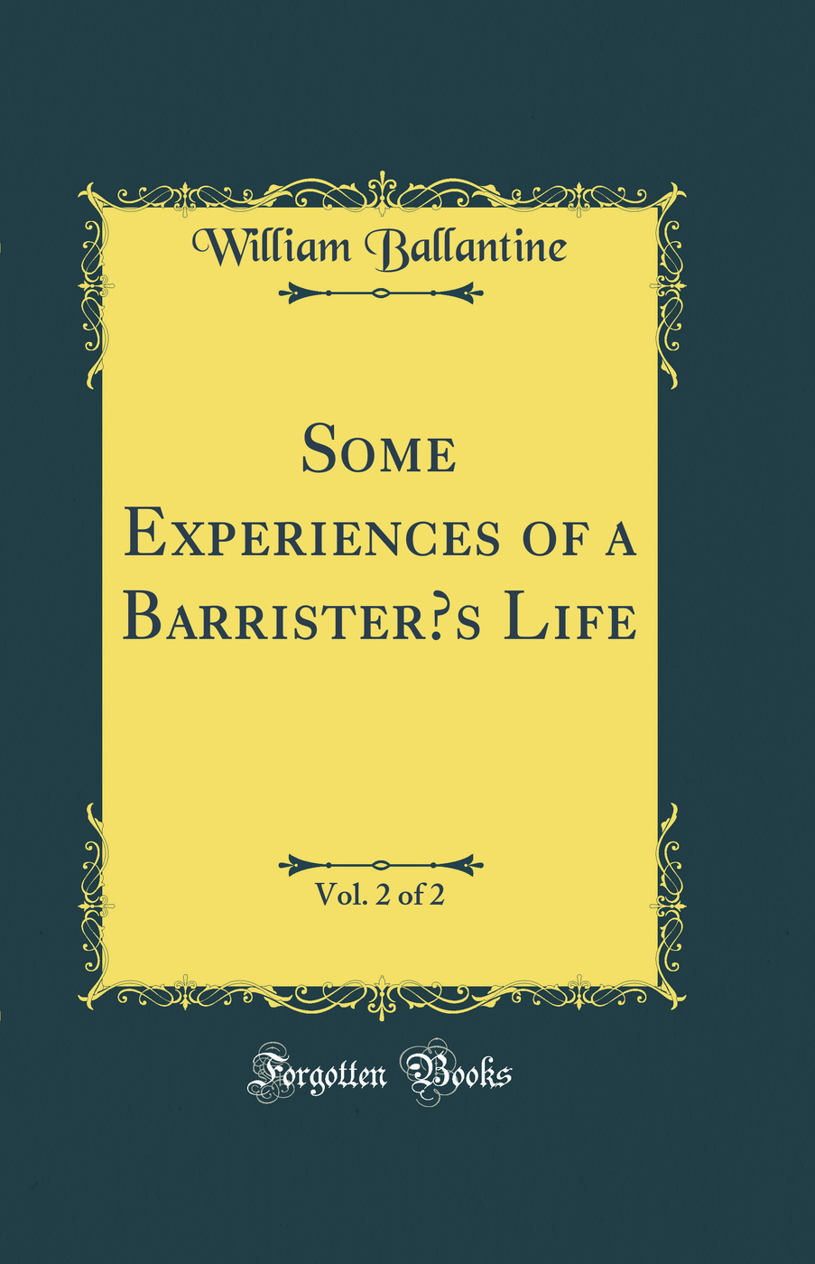 Some Experiences of a Barrister’s Life, Vol. 2 of 2 (Classic Reprint)