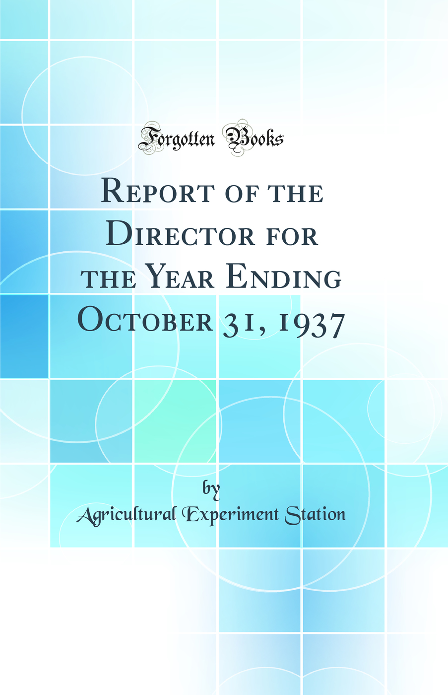 Report of the Director for the Year Ending October 31, 1937 (Classic Reprint)