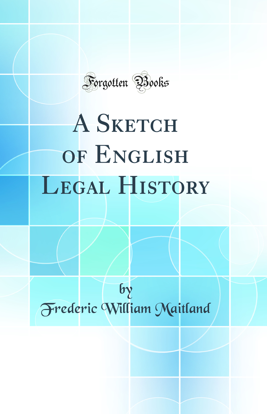 A Sketch of English Legal History (Classic Reprint)