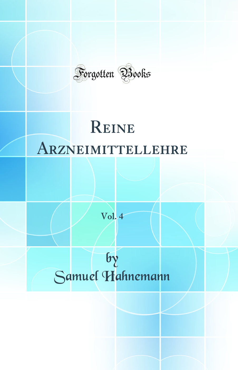 Reine Arzneimittellehre, Vol. 4 (Classic Reprint)