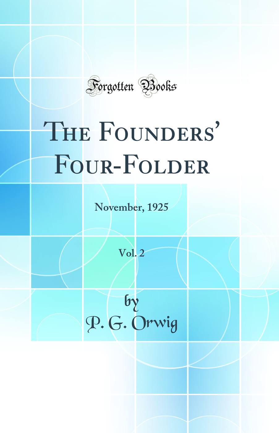 The Founders' Four-Folder, Vol. 2: November, 1925 (Classic Reprint)