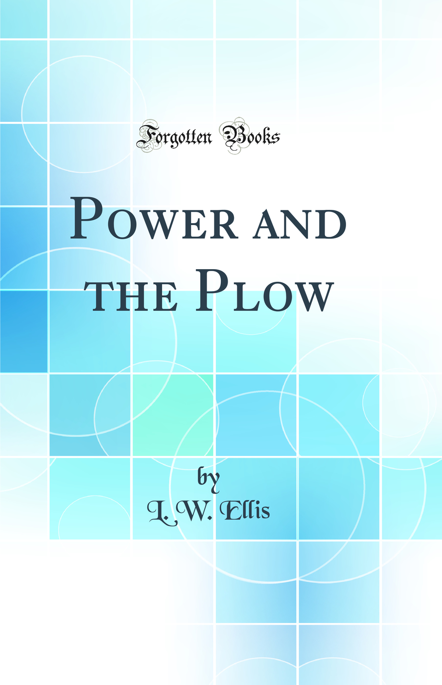 Power and the Plow (Classic Reprint)